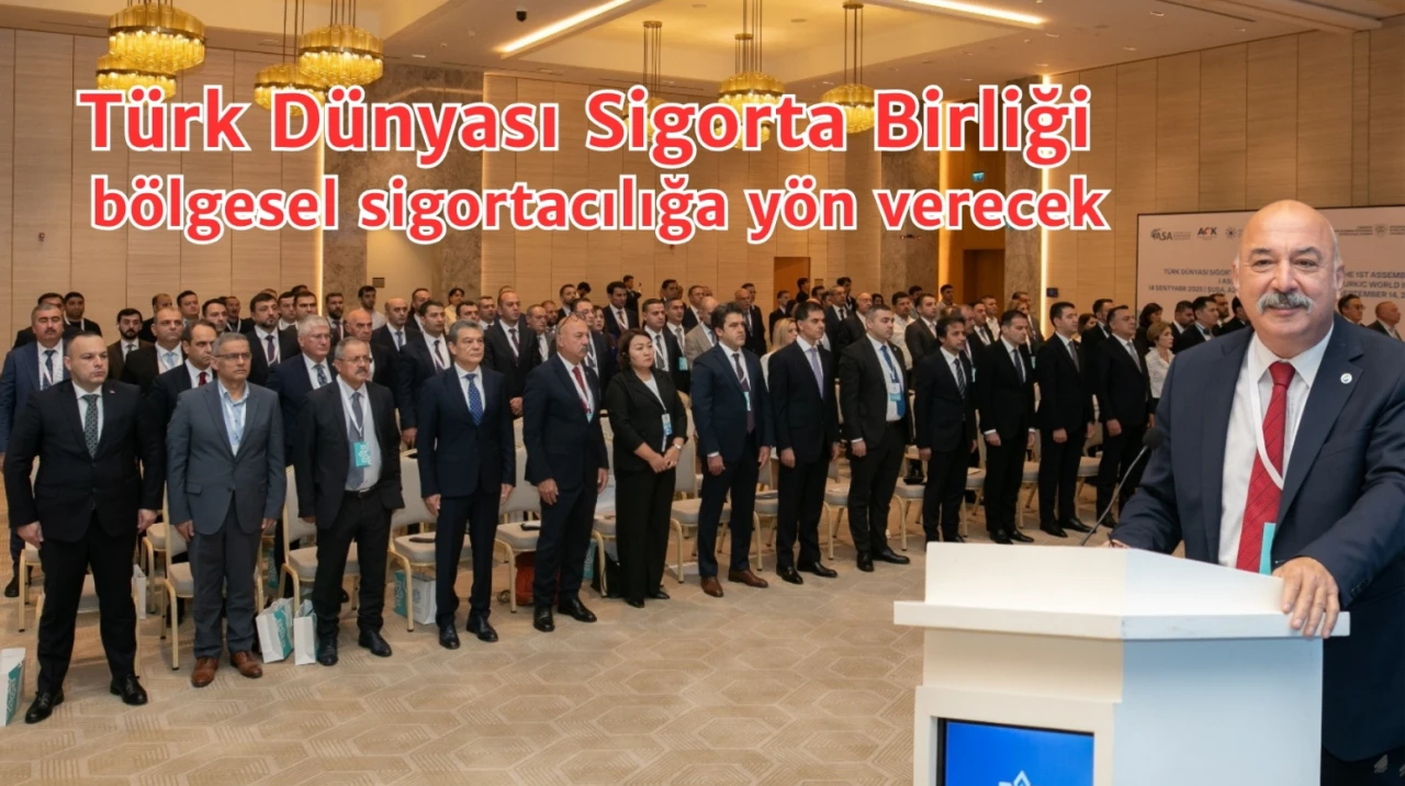 Türk Dünyası Sigorta Birliği bölgesel sigortacılığa yön verecek