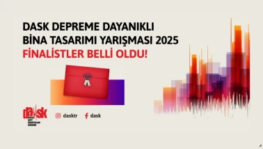 DASK Depreme Dayanıklı Bina Tasarımı Yarışması’nda 21 üniversite finale kaldı