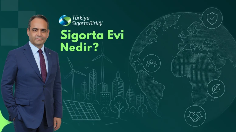 'Sigortacılığın geleceğin dayanıklılık mimarisindeki rolünü dünyaya anlatacağız'